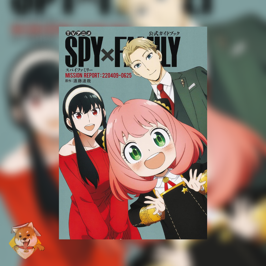 TV Anime Spy x Family Official Guide Book: MISSION REPORT: 220409-0625